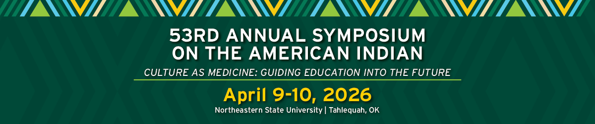 53rd Annual Symposium on the American Indian 2026 53rd Annual Symposium on the American Indian 2026 Promotional Banner April 9-10, 2026